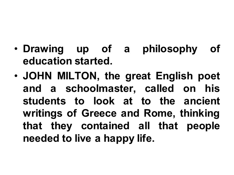 Drawing up of a philosophy of education started. JOHN MILTON, the great English poet